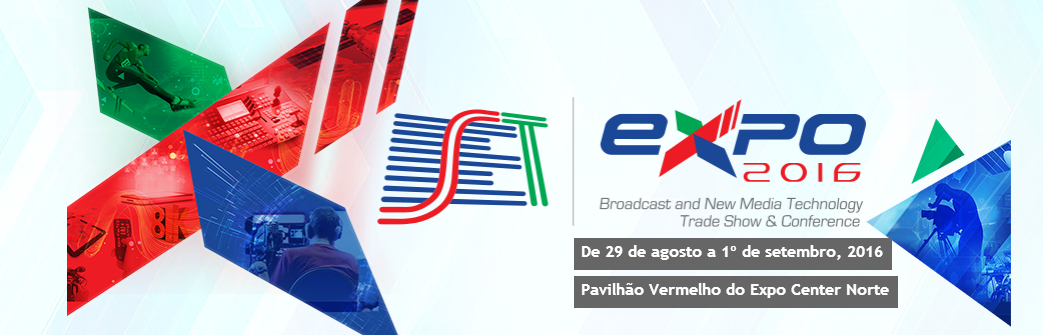 SET Expo 2016 apresenta inovações nos mercados de broadcast e novas mídias