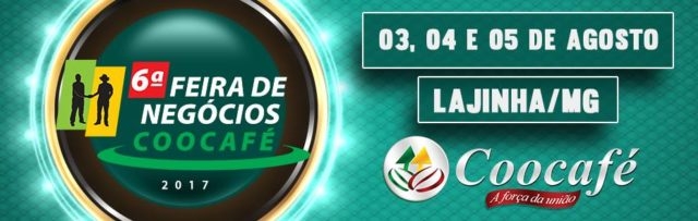 6ª Feira de Negócios Coocafé e Coocafest 2017 estão chegando