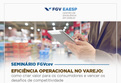 FGV Eaesp faz seminário sobre eficiência no varejo