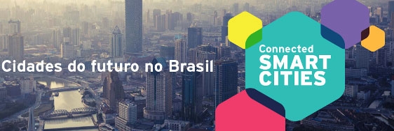 Tem início hoje o Connected Smart Cities Tem início hoje o Connected Smart Cities