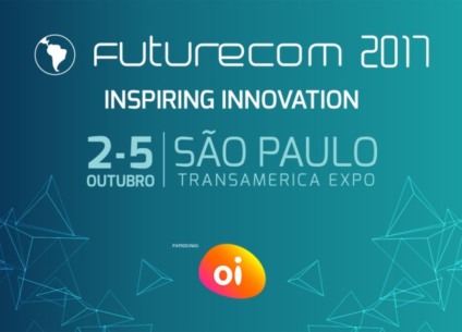 Edição 2017 do Futurecom está com uma série de novidades