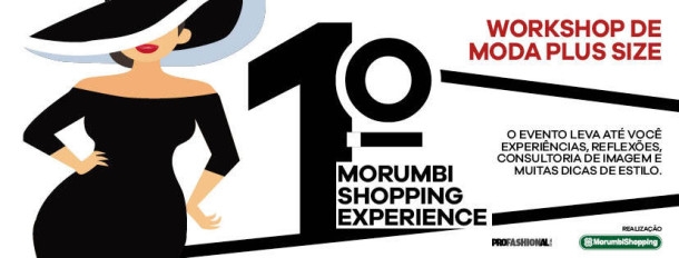 1º MorumbiShopping Experience - Plus Size acontece em São Paulo