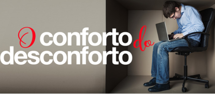 O conforto do desconforto...