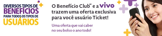 Benefício Club e Vivo com promo para usuários Ticket