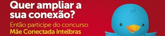 Mãe Conectada é o concurso da Intelbras no Twitter