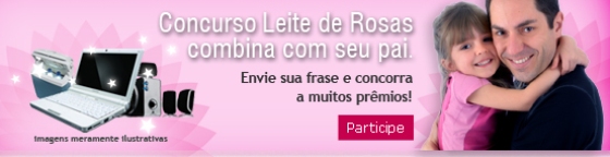 Dia dos Pais tem promo da Leite de Rosas