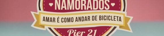 Pier 21 apresenta "Amar é como andar de bicicleta"