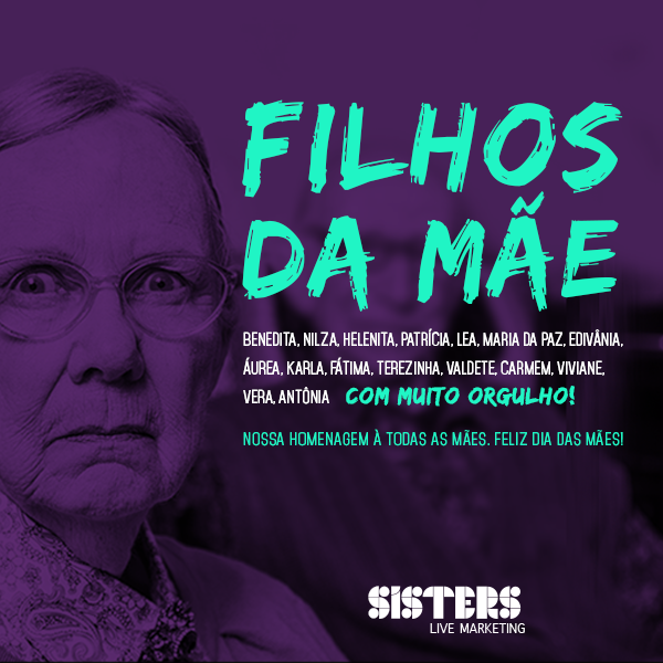 Filhos das mães - Campanha de dia das mães da Agencia Sisters