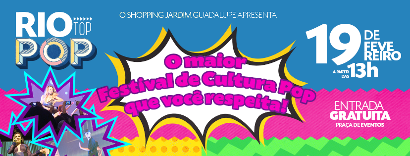 Shopping Jardim Guadalupe receberá o “Rio Top Pop” Shopping Jardim Guadalupe receberá o “Rio Top Pop”