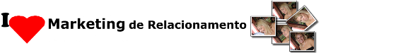 Eu acredito em marketing de relacionamento!!!!!