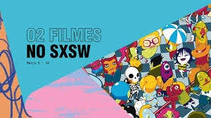 O2 Filmes no SXSW 2018