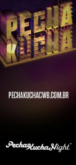 Pecha Kucha acontece no Pátio Batel