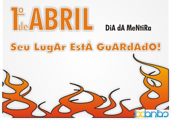 1º de Abril - Dia da Mentira