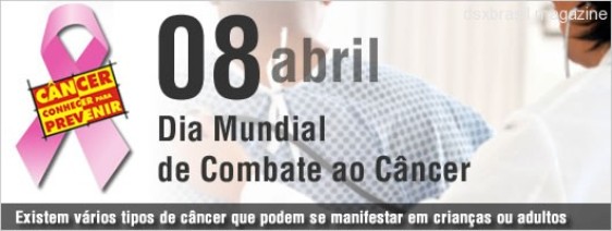 08 de Abril - Dia Mundial de Combate ao Câncer