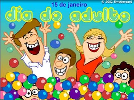 15 de Janeiro - Dia dos Adultos