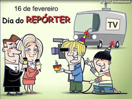 16 de Fevereiro - Dia do Repórter