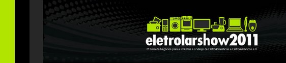 Confira as novidades apresentadas na Eletrolar Show 2011