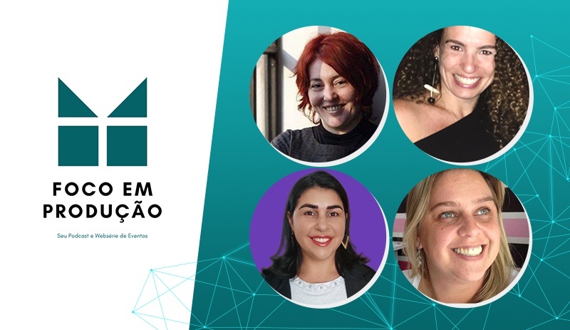 Mulheres do live marketing são destaque no Foco em Produção