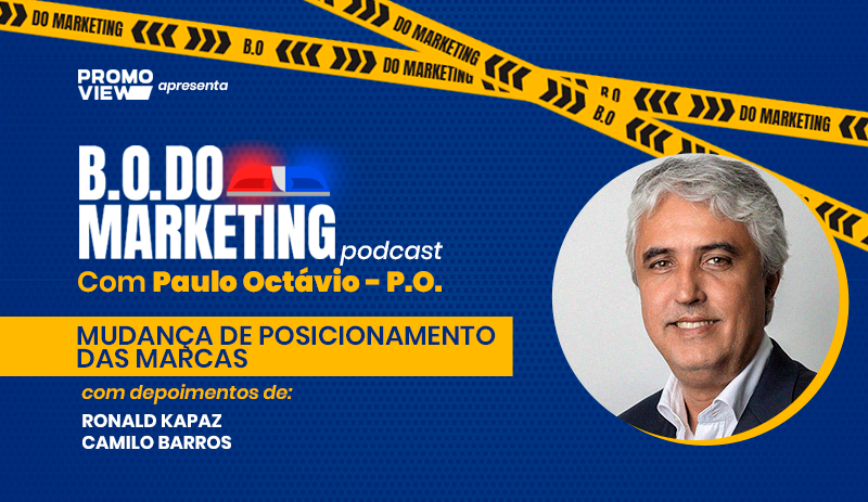 B.O do Marketing investiga a mudança de posicionamento das marcas