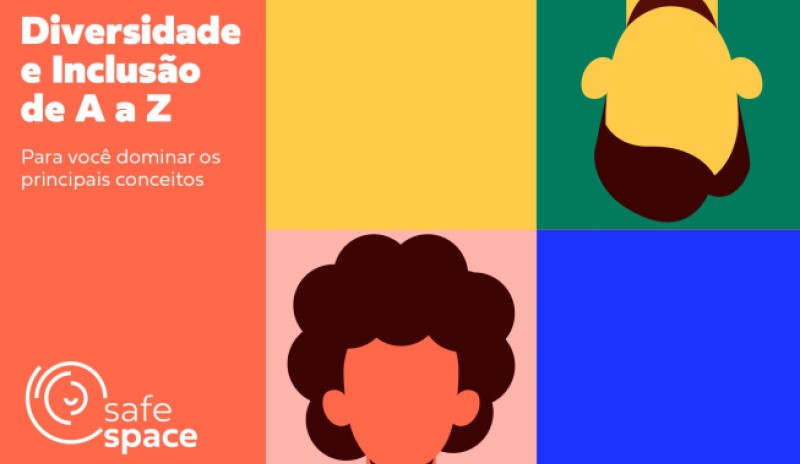 SafeSpace cria dicionário sobre diversidade e inclusão SafeSpace cria dicionário sobre diversidade e inclusão