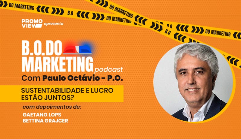 B.O do Marketing investiga Sustentabilidade e Lucro