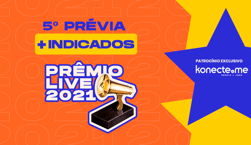 Sai a quinta prévia de indicados ao Prêmio Live 2021