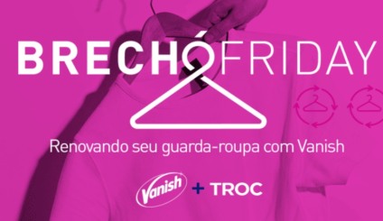 Vanish faz parceria com TROC e promove ação no Brechó Friday
