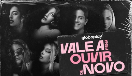 Deezer e Globoplay apresentam 'Vale a pena ouvir de novo'