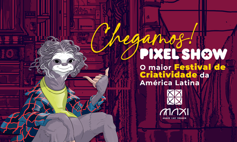 MAXI tem estande na Pixel Show com tecnologia e ativação de realidade estendida