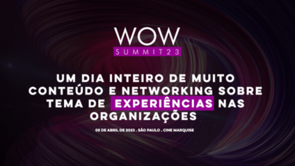 3ª WOW Summit terá conteúdos exclusivos sobre experiência nas Organizações