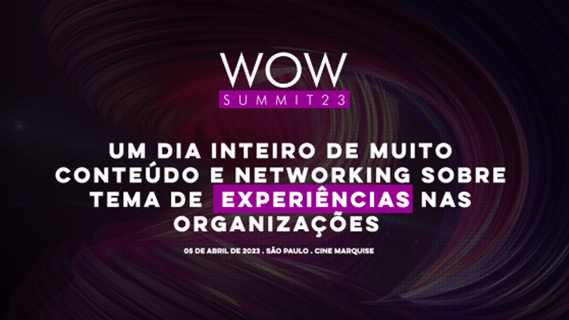 3ª WOW Summit terá conteúdos exclusivos sobre experiência nas Organizações