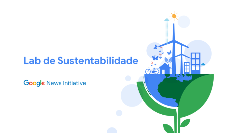 Google seleciona 40 organizações de notícias para o Lab de Sustentabilidade