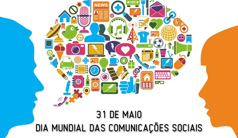 31 de Maio - Dia Mundial das Comunicações Sociais