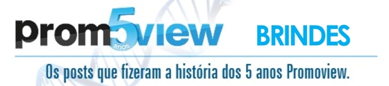 Os brindes que marcaram os 5 anos do Promoview