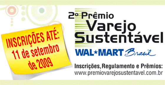 Wal-Mart lança 2ª edição do Prêmio Varejo Sustentável Wal-Mart lança 2ª edição do Prêmio Varejo Sustentável