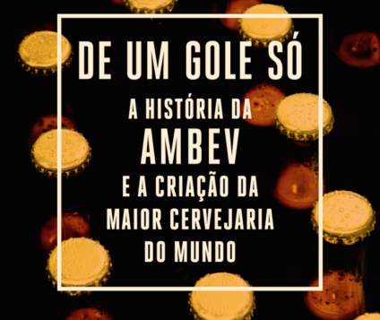 História da Ambev é mote do livro "De um gole só"