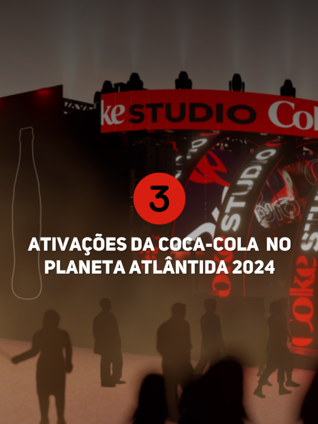3 ativações da Coca-Cola no Planeta Atlântida 2024