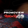 Cobertura Promoview Rock in Rio 40 anos