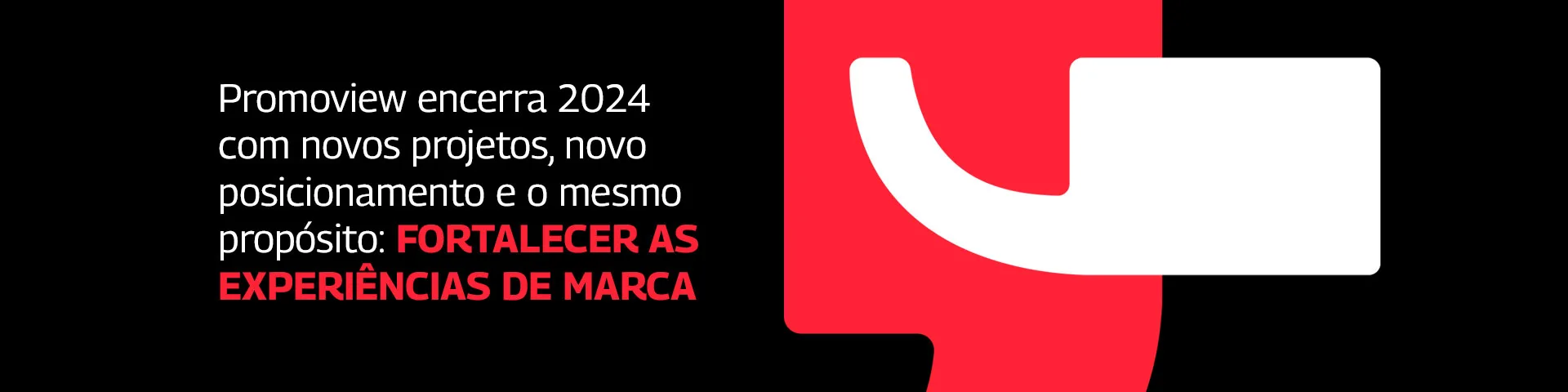 Promoview encerra 2024 com novos projetos, novo posicionamento e o mesmo propósito: fortalecer as experiências de marca