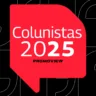 A foto traz a mensagem: Colunistas 2025 Promoview