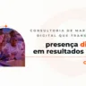 Presença digital em resultados reais