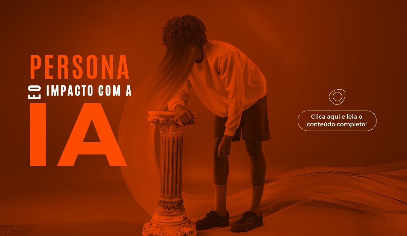 Imagem traz o texto "Persona e o impacto com a IA"